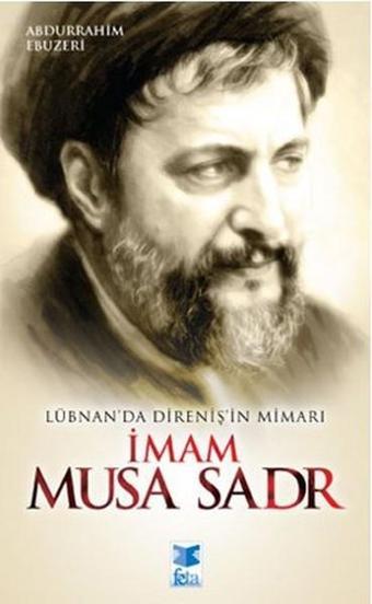 Lübnan'da Direniş'in Mimarı İmam Musa Sadr - Abdurrahim Ebuzeri - Feta Yayıncılık