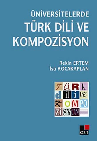 Üniversitelerde Türk Dili ve Kompozisyon - Rekin Ertem - Kesit Yayınları