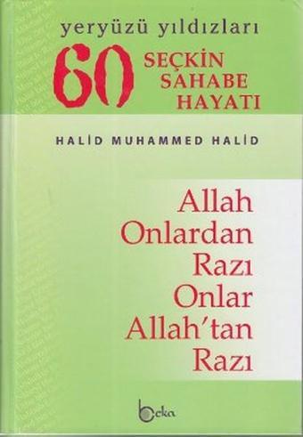 60 Seçkin Sahabe Hayatı - Yeryüzü Yıldızları (1. Hamur) - Halid Muhammed Halid - Beka Yayınları