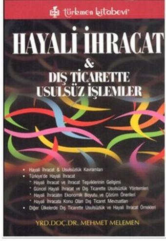 Hayali İhracat ve Dış Ticarette Usulsüz İşlemler - Mehmet Melemen - Türkmen Kitabevi