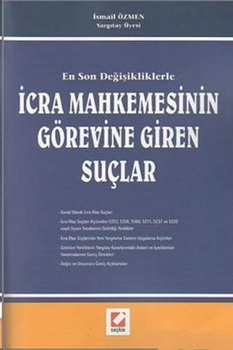 En Son Değişikliklerle İcra Mahkemesinin Görevine Giren Suçlar - İsmail Özmen - Seçkin Yayıncılık