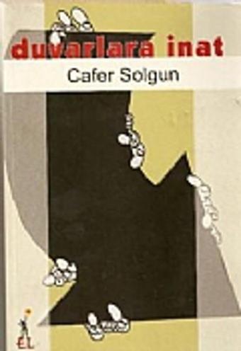 Duvarlara İnat - Cafer Solgun - El Yayınları