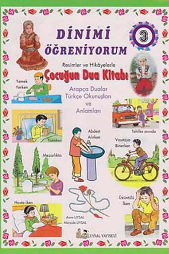 Dinimi Öğreniyorum 3 - Resimler ve Hikayelerle Çocuğun Dua Kitabı - Asım Uysal - Uysal Yayınevi