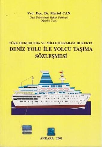 Türk Hukukunda ve Milletlerarası Hukukta Deniz Yolu ile Yolcu Taşıma Sözleşmesi - Mertol Can - İmaj Yayıncılık