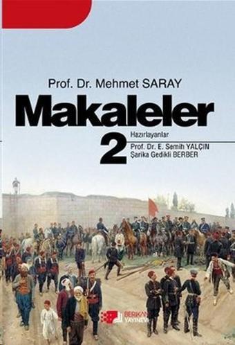 Makaleler 2 - Mehmet Saray - Berikan Yayınevi