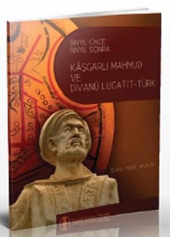 Bin Yıl Önce Bin Yıl Sonra Kaşgarlı Mahmud ve Divanü Lugati't-Türk - Şükrü Haluk Akalın (Şükrü Halûk Akalın) - Türk Dil Kurumu Yayınları