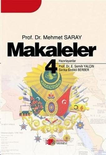 Makaleler 4 - Mehmet Saray - Berikan Yayınevi