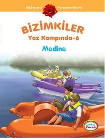 Bizimkiler Yaz Kampında 6 - Medine - Ayşe Alkan Sarıçiçek - İnkılab Yayınları