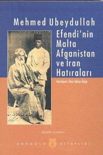 Mehmet Ubeydullah Efendi'nin Malta Afganistan ve İran hatıraları - Ömer Hakan Özalp - Dergah Yayınları