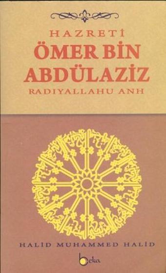 Hazreti Ömer Bin Abdülaziz - Halid Muhammed Halid - Beka Yayınları