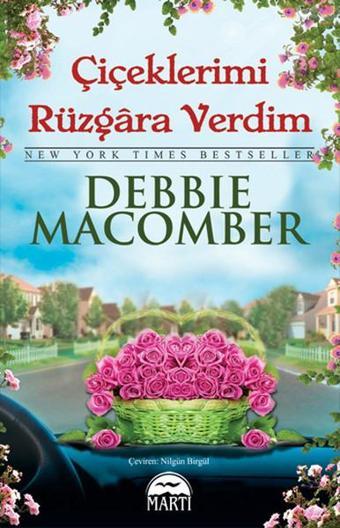 Çiçeklerimi Rüzgara Verdim - Debbie Macomber - Martı Yayınları Yayınevi