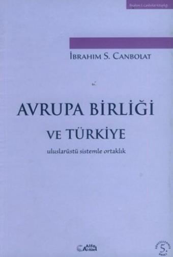 Avrupa Birliği ve Türkiye - İbrahim Serhat Canbolat - Alfa Aktüel