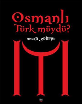 Osmanlı Türk müydü? - Necati Gültepe - İleri Yayınları