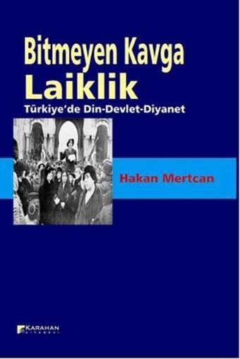 Bitmeyen Kavga Laiklik - Hakan Mertcan - Karahan Kitabevi