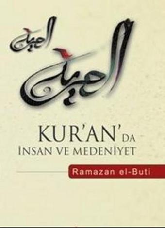 Kur'an'da İnsan ve Medeniyet - Muhammed Said Ramazan El-Buti - Risale Yayınları