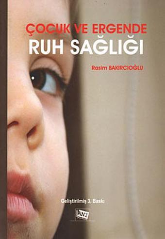 Çocuk ve Ergende Ruh Sağlığı - Rasim Bakırcıoğlu - Anı Yayıncılık