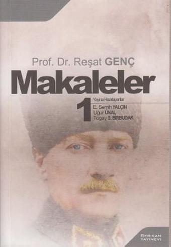 Makaleler 1 - Reşat Genç - Berikan Yayınevi