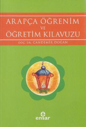 Arapça Öğrenim ve Öğretim Kılavuzu - Candemir Doğan - Ensar Neşriyat