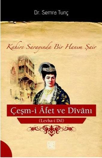 Çeşm-i Afet ve Divanı (Levha-i Dil) - Semra Tunç - Palet Yayınları