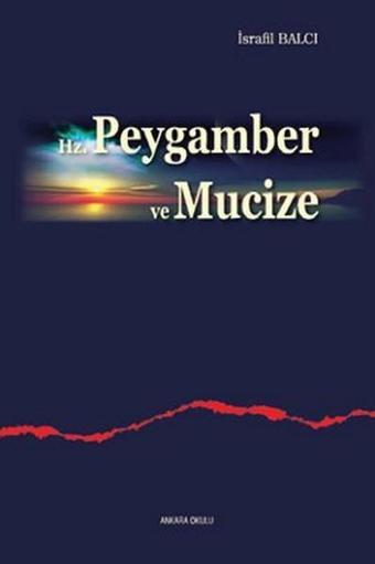 Hz. Peygamber ve Mucize - İsrafil Balcı - Ankara Okulu Yayınları