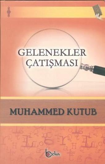 Gelenekler Çatışması - Muhammed Kutub - Beka Yayınları