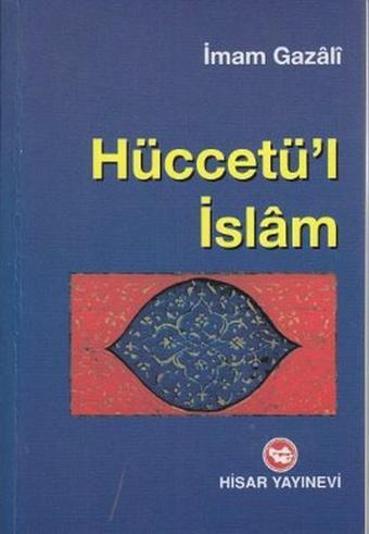 Hüccetü'l İslam - İmam Gazali - Hisar Yayınevi