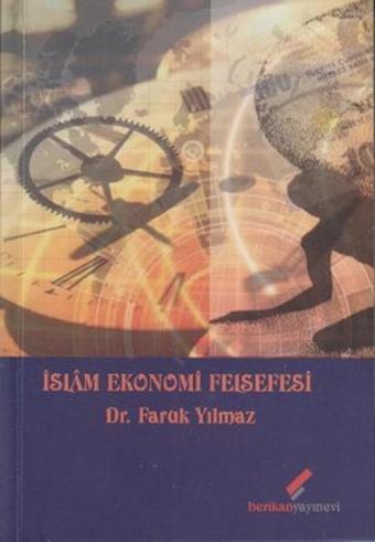 İslam Ekonomi Felsefesi - Faruk Yılmaz - Berikan Yayınevi