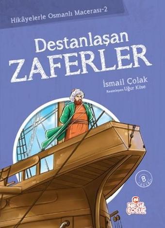 Destanlaşan Zaferler - İsmail Çolak - Nesil Çocuk Yayınları