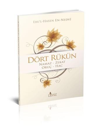 Dört Rükün - Ebu'l Hasan Ali El-Hasani En-Nedvi - Risale Yayınları