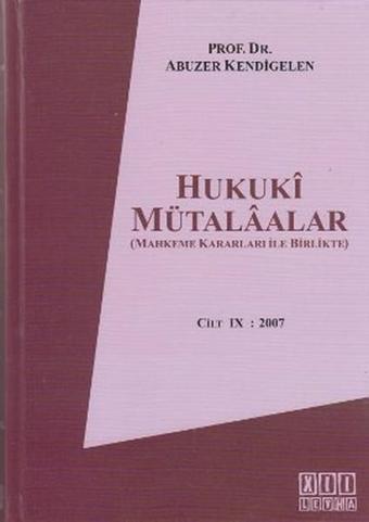 Hukuki Mütalaalar Cilt 9: 2007 - Abuzer Kendigelen - On İki Levha Yayıncılık