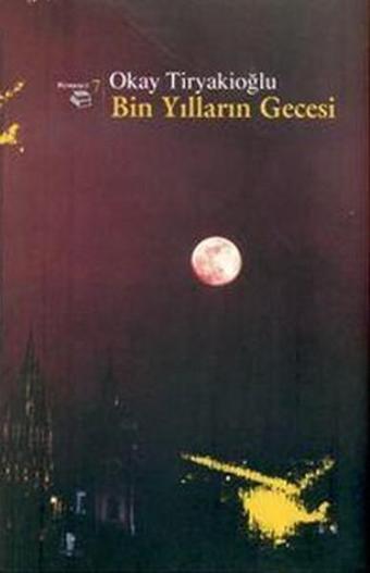 Bin Yılların Gecesi - Okay Tiryakioğlu - Beyan Yayınları