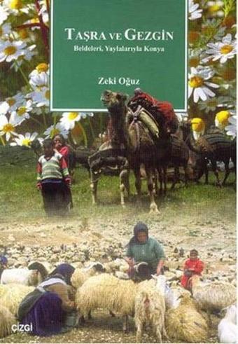 Taşra ve Gezgin Beldeleri Yaylalarıyla Konya - Zeki Oğuz - Çizgi Kitabevi