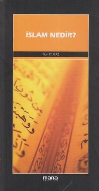 İslam Nedir? - Nuri Yılmaz - Mana Yayınları