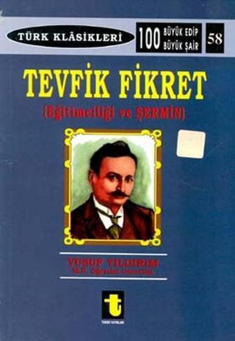 Tevfik Fikret Eğitimciliği ve Şermin - Tevfik Fikret - Toker Yayınları