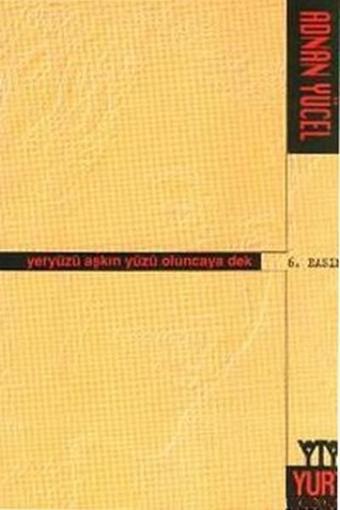 Yeryüzü Aşkın Yüzü Oluncaya Dek - Adnan Yücel - Yurt Kitap Yayın