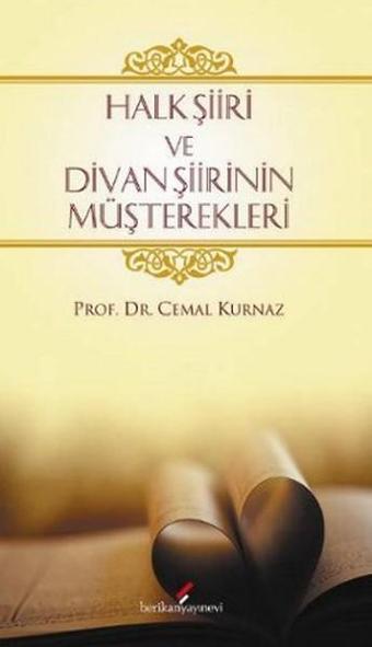 Halk Şiiri ve Divan Şiirinin Müşterekleri - Cemal Kurnaz - Berikan Yayınevi