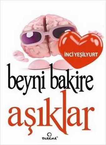 Beyni Bakire Aşıklar - İnci Yeşilyurt - Dharma Yayınları