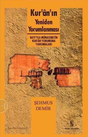 Kur'an'ın Yeniden Yorumlanması Batı'yla Münasebetin Kur'an Yorumuna Yansımaları - Şehmus Demir - İnsan Yayınları