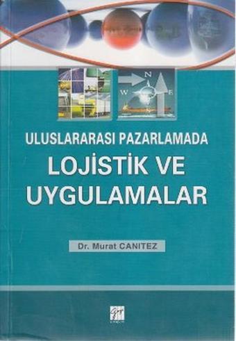 Uluslararası Pazarlamada Lojistik ve Uygulamalar - Gazi Kitabevi