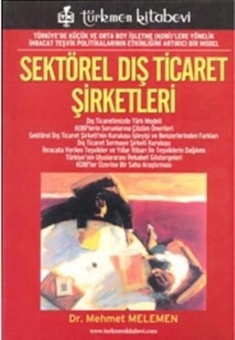 Sektörel Dış Ticaret Şirketleri - Mehmet Melemen - Türkmen Kitabevi