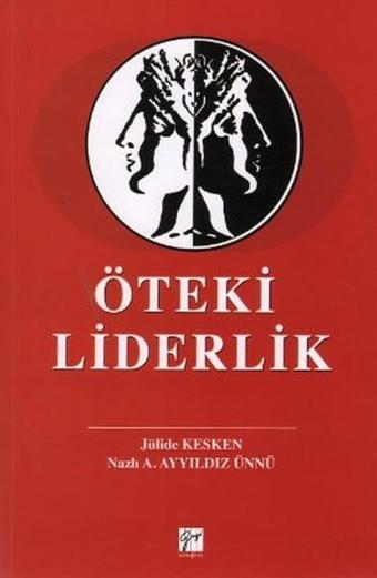 Öteki Liderlik - Nazlı Ayşe Ayyıldız Ünnü - Gazi Kitabevi