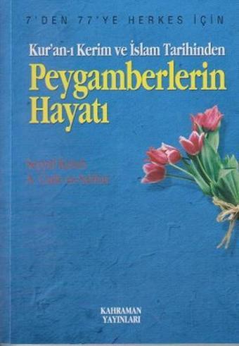 Kur'an-ı Kerim ve İslam Tarihinden Peygamberlerin Hayatı - A. Cude'es-Sehbar - Kahraman Yayınları