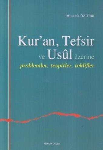 Kur'an Tefsir ve Usul Üzerine - Mustafa Öztürk - Ankara Okulu Yayınları