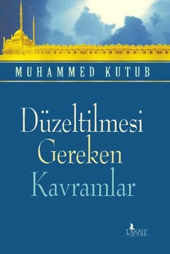 Düzeltilmesi Gereken Kavramlar - Muhammed Kutub - Risale Yayınları