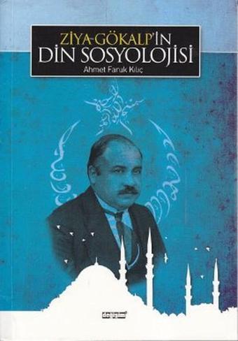 Ziya Gökalp'in Din Sosyolojisi - Ahmet Faruk Kılıç - Değişim Yayınları