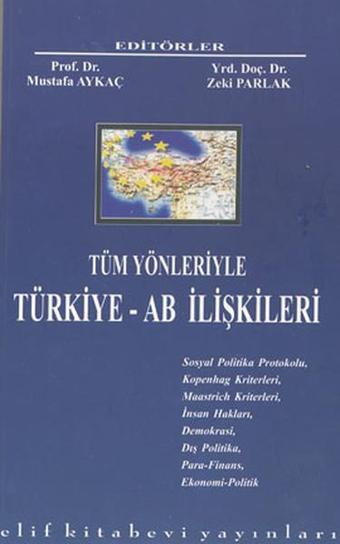 Tüm Yönleriyle Türkiye - AB İlişkileri - Elif Kitabevi