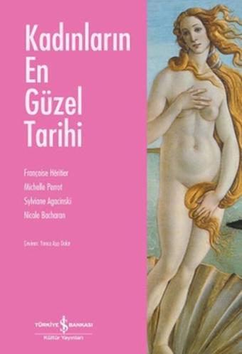 Kadınların En Güzel Tarihi - Françoise Heritier - İş Bankası Kültür Yayınları