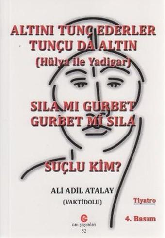 Altını Tunç Ederler Tunçu da Altın (Hülya ile Yadigar) Sıla mı Gurbet Gurbet mi Sıla Suçlu Kim? - Can Yayınları (Ali Adil Atalay)