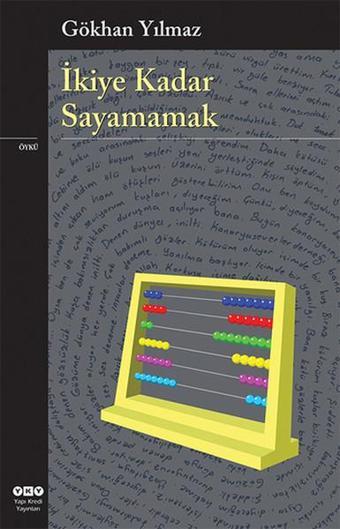 İkiye Kadar Sayamamak - Gökhan Yılmaz - Yapı Kredi Yayınları