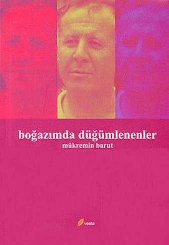 Boğazımda Düğümlenenler - Mükremin Barut - Vesta Yayınları